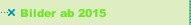 Bilder ab 2015