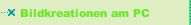 Bildkreationen am PC